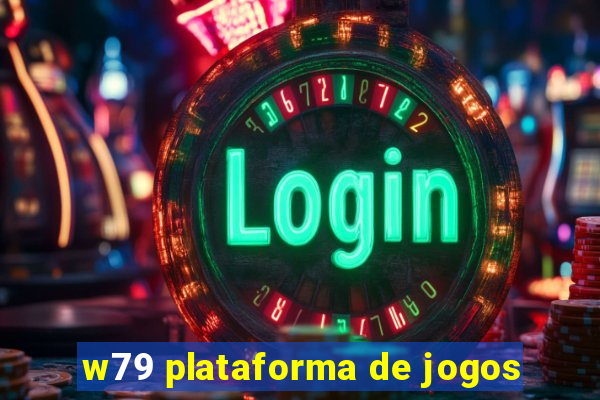 w79 plataforma de jogos